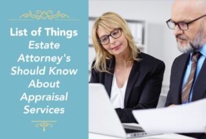 Estate Attorneys Need To Know >> Appraisal Services